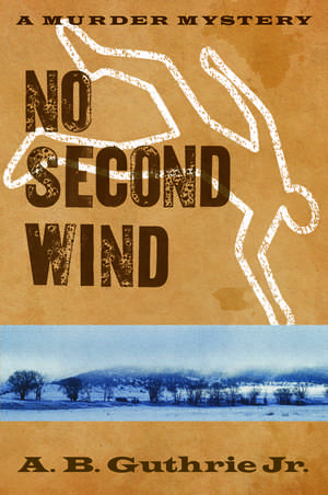 No Second Wind de A. B. Guthrie Jr