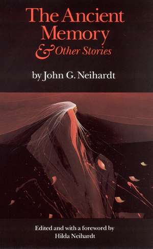 The Ancient Memory and Other Stories de John G. Neihardt