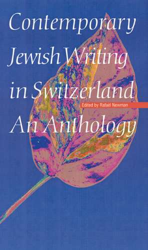 Contemporary Jewish Writing in Switzerland: An Anthology de Rafael Newman