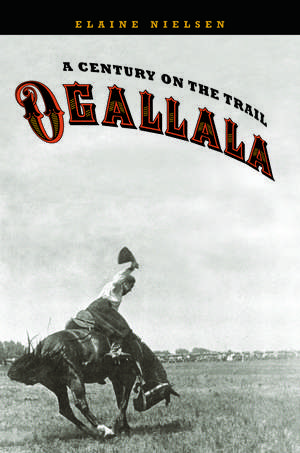 Ogallala: A Century on the Trail de Elaine Nielsen