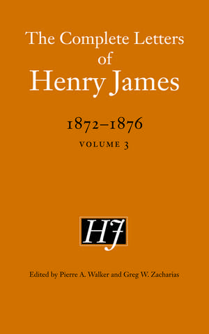 The Complete Letters of Henry James, 1872–1876: Volume 3 de Henry James