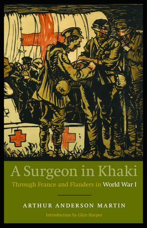 A Surgeon in Khaki: Through France and Flanders in World War I de Arthur Anderson Martin