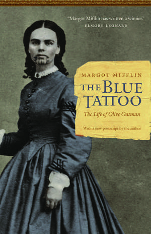 The Blue Tattoo: The Life of Olive Oatman de Margot Mifflin