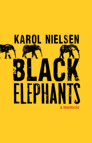 Black Elephants: A Memoir de Karol Nielsen