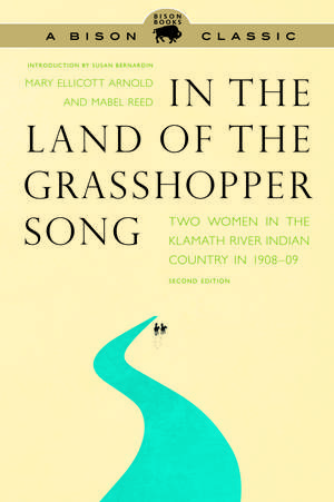 In the Land of the Grasshopper Song: Two Women in the Klamath River Indian Country in 1908-09, Second Edition de Mary Ellicott Arnold