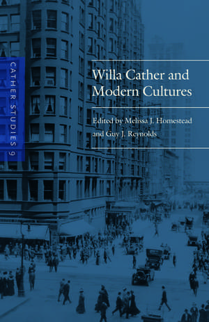 Cather Studies, Volume 9: Willa Cather and Modern Cultures de Cather Studies