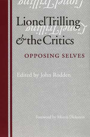 Lionel Trilling and the Critics: Opposing Selves de Morris Dickstein