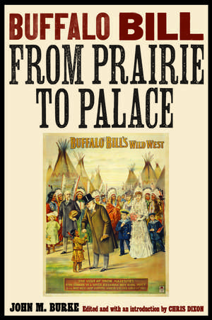 Buffalo Bill from Prairie to Palace de John M. Burke