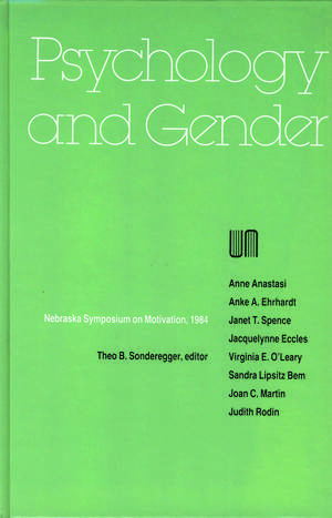 Nebraska Symposium on Motivation, 1984, Volume 32: Psychology and Gender de Nebraska Symposium