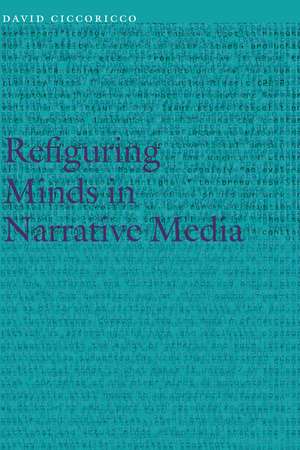 Refiguring Minds in Narrative Media de David Ciccoricco