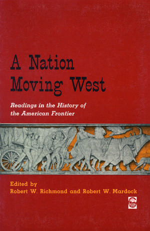 A Nation Moving West: Readings in the History of the American Frontier de Robert W. Richmond