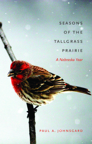 Seasons of the Tallgrass Prairie: A Nebraska Year de Paul A. Johnsgard