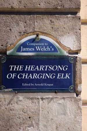 Companion to James Welch's The Heartsong of Charging Elk de Arnold Krupat