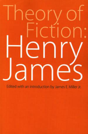 Theory of Fiction: Henry James de James E. Miller