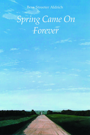 Spring Came On Forever de Bess Streeter Aldrich