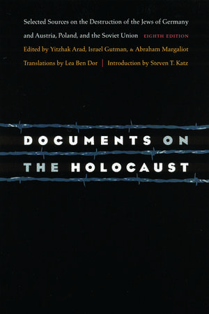 Documents on the Holocaust: Selected Sources on the Destruction of the Jews of Germany and Austria, Poland, and the Soviet Union (Eighth Edition) de Yisrael Gutman