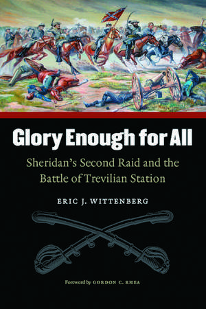 Glory Enough for All: Sheridan's Second Raid and the Battle of Trevilian Station de Eric J. Wittenberg