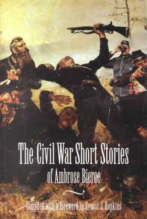 The Civil War Short Stories of Ambrose Bierce de Ambrose Bierce