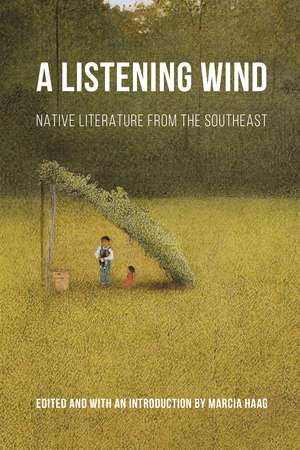 A Listening Wind: Native Literature from the Southeast de Marcia Haag