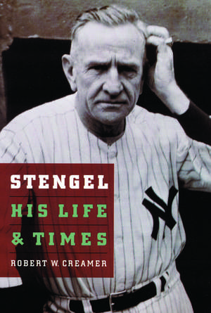 Stengel: His Life and Times de Robert W. Creamer