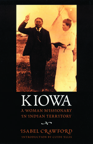 Kiowa: A Woman Missionary in Indian Territory de Isabel Crawford