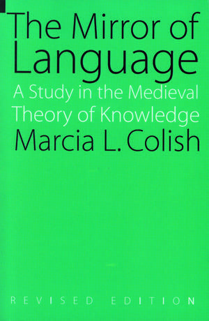 The Mirror of Language: A Study of the Medieval Theory of Knowledge de Marcia L. Colish