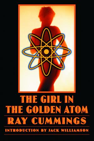 The Girl in the Golden Atom de Ray Cummings