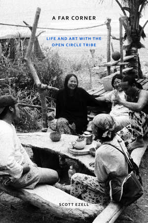 A Far Corner: Life and Art with the Open Circle Tribe de Scott Ezell