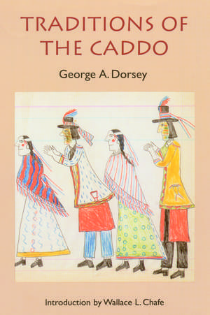 Traditions of the Caddo de George A. Dorsey