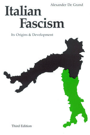 Italian Fascism: Its Origins and Development, Third Edition de Alexander J. De Grand