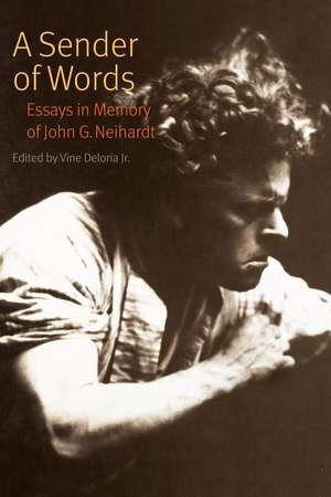 A Sender of Words: Essays in Memory of John G. Neihardt de Vine Deloria Jr.