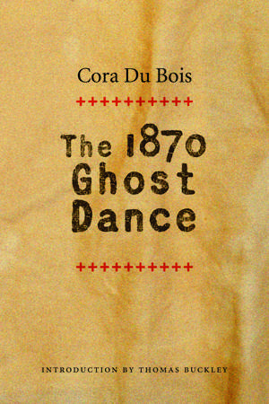 The 1870 Ghost Dance de Cora Du Bois