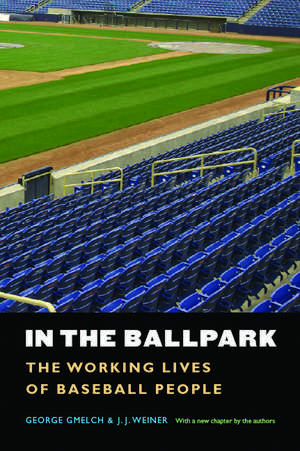 In the Ballpark: The Working Lives of Baseball People de George Gmelch