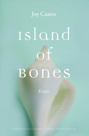 Island of Bones: Essays de Joy Castro