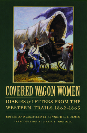 Covered Wagon Women, Volume 8 – Diaries and Letters from the Western Trails, 1862–1865 de Kenneth L. Holmes