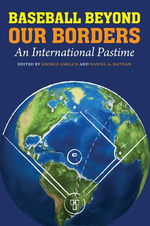 Baseball Beyond Our Borders: An International Pastime de George Gmelch