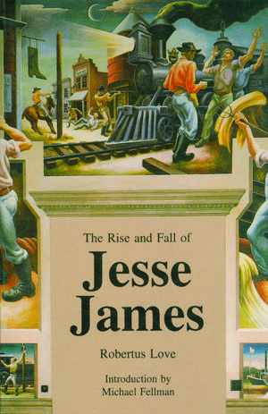 The Rise and Fall of Jesse James de Robertus Love