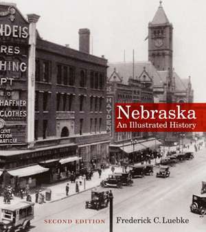 Nebraska: An Illustrated History, Second Edition de Frederick C. Luebke