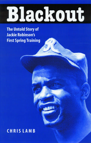 Blackout: The Untold Story of Jackie Robinson's First Spring Training de Chris Lamb