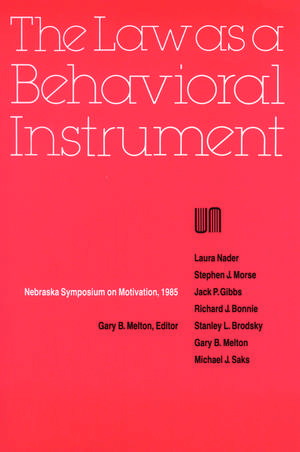 Nebraska Symposium on Motivation, 1985, Volume 33: The Law as a Behavioral Instrument de Nebraska Symposium