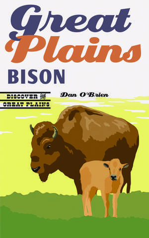 Great Plains Bison de Dan O'Brien