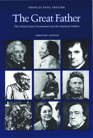 The Great Father: The United States Government and the American Indians (Abridged Edition) de Francis Paul Prucha