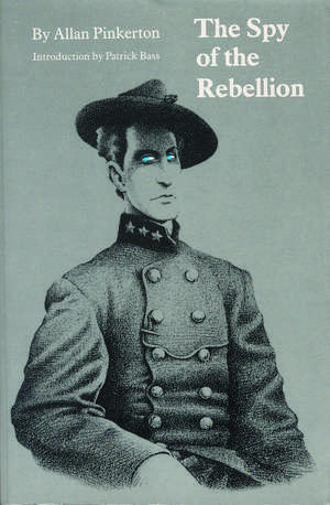 The Spy of the Rebellion de Allan Pinkerton