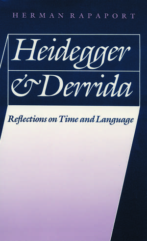 Heidegger and Derrida – Reflections on Time and Language de Herman Rapaport