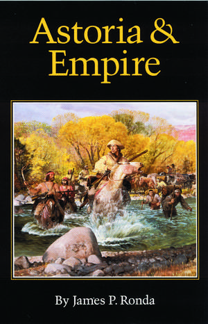 Astoria and Empire de James P. Ronda