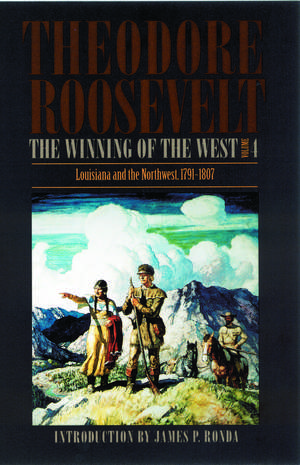 The Winning of the West, Volume 4: Louisiana and the Northwest, 1791-1807 de Theodore Roosevelt