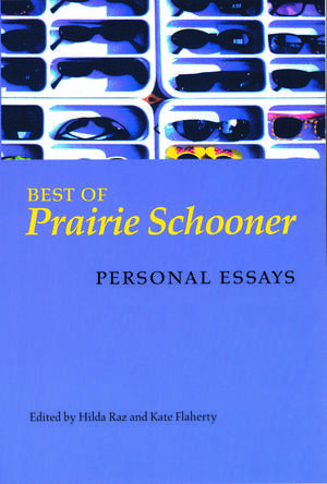 Best of "Prairie Schooner": Personal Essays de Hilda Raz