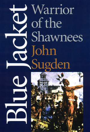 Blue Jacket: Warrior of the Shawnees de John Sugden