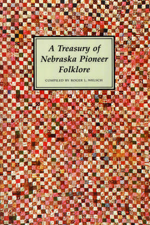 A Treasury of Nebraska Pioneer Folklore de Roger Welsch