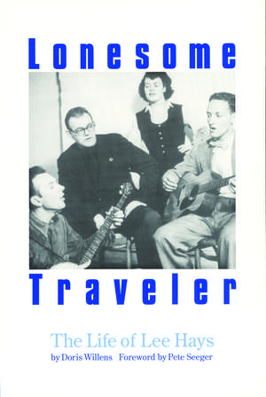 Lonesome Traveler – The Life of Lee Hays de Doris Willens